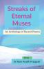 Streaks of Eternal Muses: An Anthology of Recent Poems : An Anthology of Recent Poems