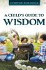 A Child's Guide to Wisdom