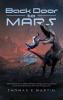 Back Door to Mars: After His Dream To Go To Mars Is Thwarted A Young Scientist Gets Unusual Second Chance But Finds Far More Than He Bargained For