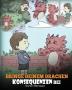 Bringe deinem Drachen Konsequenzen bei: (Teach Your Dragon To Understand Consequences) Eine süße Kindergeschichte um Kindern Konsequenzen zu erklären ... zu treffen.: 14 (My Dragon Books Deutsch)