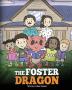 The Foster Dragon: A Story about Foster Care.: 40 (My Dragon Books)