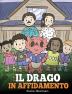 Il drago in affidamento: Una storia sull'affido familiare.: 40 (My Dragon Books Italiano)