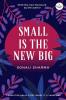 Small Is The New Big