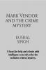 Mark Vendor and the crime mystery : See how Mark opens up on a crime mystery at his own school with his friends.