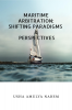 MARITIME ARBITRATION: SHIFTING PARADIGMS AND PERSPECTIVES