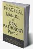 Practical manual of Oral Pathology -Part I : Oral Pathology