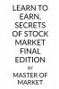 LEARN TO EARN SECRETS OF STOCK MARKET FINAL EDITION