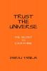 TRUST THE UNIVERSE : THE SECRET TO EVERYTHING