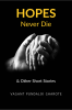 Hopes Never Die : &amp; Other short stories