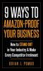 9 Ways to Amazon-Proof Your Business: How to STAND OUT in Your Industry & Make Every Competitor Irrelevant