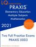 PRAXIS Elementary Education Multiple Subjects Mathematics: Two Full Practice Exam - Updated Exam Questions - Free Online Tutoring