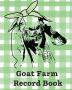 Goat Farm Record Book: Farm Management Log Book - 4-H and FFA Projects - Beef Calving Book - Breeder Owner - Goat Index - Business Accountability - Raising Dairy Goats