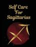 Self Care For Sagittarius: For Adults - For Autism Moms - For Nurses - Moms - Teachers - Teens - Women - With Prompts - Day and Night - Self Love Gift