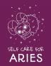 Self Care For Aries: For Adults - For Autism Moms - For Nurses - Moms - Teachers - Teens - Women - With Prompts - Day and Night - Self Love Gift