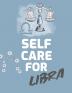 Self Care For Libra: For Adults - For Autism Moms - For Nurses - Moms - Teachers - Teens - Women - With Prompts - Day and Night - Self Love Gift