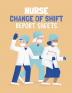 Nurse Change Of Shift Report Sheets: Patient Care Nursing Report - Change of Shift - Hospital RN's - Long Term Care - Body Systems - Labs and Tests - Assessments - Nurse Appreciation Day