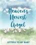 Heaven's Newest Angel Letters To My Baby