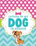 Letters To My Dog In Heaven: Pet Loss Grief - Heartfelt Loss - Bereavement Gift - Best Friend - Poochie