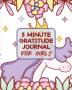 3 Minute Gratitude Journal For Girls: Teach Mindfulness - Children's Happiness Notebook - Sketch and Doodle Too