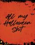 All My Halloween Shit: Spooky Good Halloween Planner - Calendar Organizer - Activities