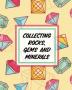 Collecting Rocks Gems And Minerals: Rock Collecting - Earth Sciences - Crystals and Gemstones