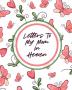 Letters To My Mom In Heaven: Wonderful Mom - Heart Feels Treasure - Keepsake Memories - Grief Journal