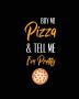 Buy Me Pizza & Tell Me I'm Pretty Pizza Review Journal: Record & Rank Restaurant Reviews Expert Pizza Foodie Prompted Pages Remembering Your Favorite Slice Gift Log Book