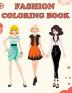 Fashion Coloring Book: Beautiful Fashion Designs Fun Color Pages For Girls & Kids Beauty Fashion Style & Design Girls & Teens Birthday Gift Journal