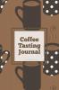 Coffee Tasting Journal: Log Coffee Roasts Keep Track Record & Rate Different Varieties Coffee Lovers Gift Notes Coffee Drinkers Notebook Book