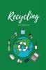 Recycling Notebook: Zero Waste Diary Protect Earth Log Reduce Trash Book Reuse Journal Writing Your Recycle Ideas List & Notes Gift For Kids & Adults Personal Home or School