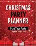 Christmas Party Planner: Planning Ideas Organizer To Do List Holiday Party Shopping Budget Schedule Gift Notebook Journal