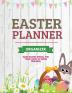 Easter Planner: Easter Sunday Organizer Eggs Basket And Bunny Holiday Gifts