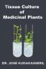 TISSUE CULTURE OF MEDICINAL PLANTS