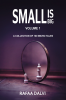 Small Is Big - Volume 1 : A collection of 100 micro tales