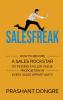 SALESFREAK : HOW TO BECOME A SALES ROCKSTAR BY FINDING A KILLER VALUE PROPOSITION IN EVERY SALES OPPORTUNITY