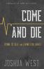 Come and Die: Dying to Self and Living for Christ A Book on Christian Discipleship