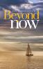 Beyond Now