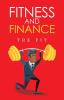 Fitness and Finance: How to Manage your Health and Wealth