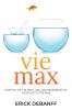 Vie Max: How To Live The Next 2 Billion Heartbeats of Your Life To The Max