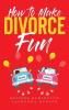 How To Make Divorce Fun