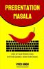 Presentation Masala : Spice Up Your Presentation. Win Your Audience. Grow Your Career.