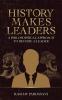 History Makes Leaders : A philosophical approach to become a leader