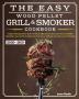 The Easy Wood Pellet Smoker and Grill Cookbook 2020-2021: Tasty Recipes for the Perfect BBQ，The Ultimate Wood Pellet Smoker and Grill Cookbook For Your Whole Family And Friends