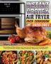 Instant Vortex Air Fryer Oven Cookbook 2020-2021: Time Saving and Most Delicious Air Fryer Oven Recipes for Fast & Healthy Meals. ( Air Fryer ... Reheating Dehydrating and Rotisserie. )