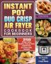 Instant Pot Duo Crisp Air Fryer Cookbook for Beginners: 250 Crispy Easy Healthy Fast & Fresh Instant Pot Air Fryer Crisp Recipes For Crunchy & Crispy Meals