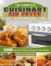 The Complete Cuisinart Air Fryer Cookbook: 500 Delicious Healthy and Super Crispy Recipes For Your Cuisinart Air Fryer