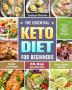 The Essential Keto Diet for Beginners: Quick and Healthy Keto Recipes to Rapidly Lose Weight and Have a Happier Lifestyle. (30-Day Keto Meal Plan)