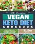 The Essential Vegan Keto Diet Cookbook: Simple and Delicious Plant-Based Whole Foods Ketogenic Diet Recipes. (21-Day Vegan Keto Diet Meal Plan)