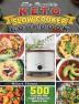 The Complete Keto Slow Cooker Cookbook: 500 Easy Keto Slow Cooker Recipes For Rapid Fat Loss