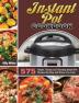 Instant Pot Cookbook: 575 Simple Yummy and Cleansing Instant Pot Recipes that Busy and Novice Can Cook